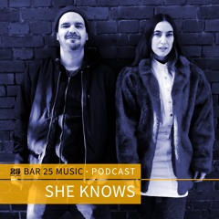 Bar 25 Music Podcast #150 - She Knows