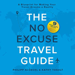 READ EBOOK 💙 The No Excuse Travel Guide: A Blueprint for Making Your Travel Dreams a