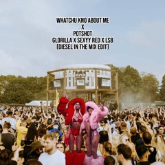 Whatchu Kno About Me x Potshot - Glorilla X Sexyy Red x LSB (Diesel In The Mix Edit)