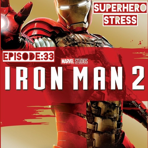 Episode 33 Iron Man 2 By Superhero Stress Episode 33 Iron Man 2 By Superhero Stress