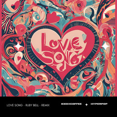 Love Song - Remix (ft. Icedxcoffee)