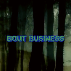 Bout Business - Marcus x Xecute x Butter x Zye