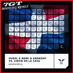 Hugel, Merk & Kremont, Lirico En La Casa - Marianela (𝟕𝐆𝐓 Bootleg Remix)[FREE DOWNLOAD]