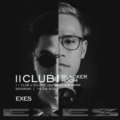 Exes @ Blacker Room - 11:11 Club