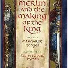 ❤️ Download Merlin and the Making of the King (Booklist Editor's Choice. Books for Youth (Aw