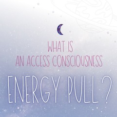 What is an Access Consciousness Energy Pull?