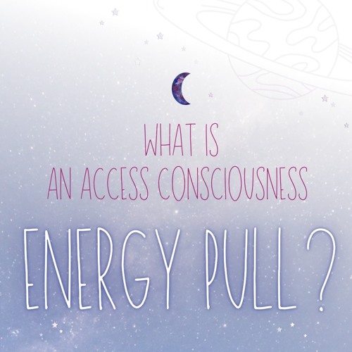 What is an Access Consciousness Energy Pull?