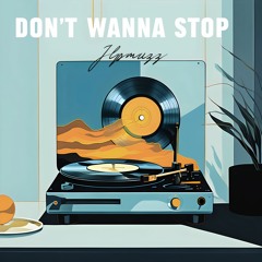 JLPMuzz - Don't Wanna Stop