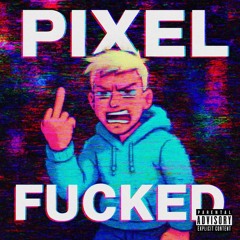 Pixel Fucked