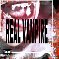 REAL VAMPIRE (PROD. INFFABLE)