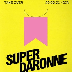 Take Over SUPER Daronne (20.02.21)