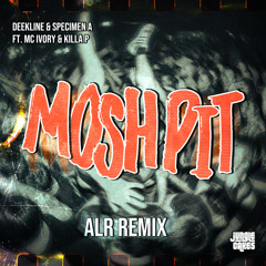 Mosh Pit (ALR Remix) [feat. Ivory & Killa P]