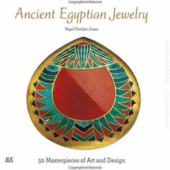 [Download] KINDLE 📪 Ancient Egyptian Jewelry: 50 Masterpieces of Art and Design by