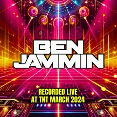BEN JAMMIN - LIVE @ TNT (March 24)