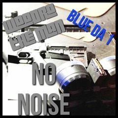 Woodro The Man x Blue Da 1 - No Noise prod. by @RobTwo