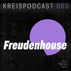 Kreis Podcast 003: Freudenhouse