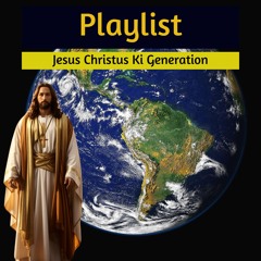 Jesus Christus Ki Generation