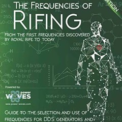 GET [EPUB KINDLE PDF EBOOK] The Frequencies of Rifing: From the first frequencies dis