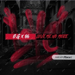 O.G - Love Me No More (Produced by 86oldskool)