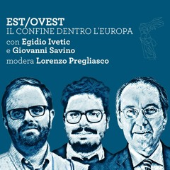 Egidio Ivetic e Giovanni Savino - Est/Ovest. Il confine dentro l'Europa