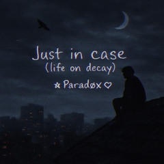 just in case (life on decay) freestyle