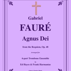 Faure - Agnus Dei from the Requiem for 6-part Trombone Ensemble