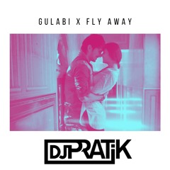 Gulabi X Fly Away (DJ Pratik)