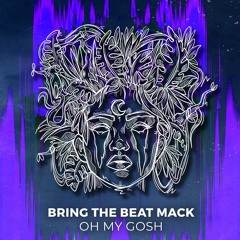 Bring The Beat Mack - Oh My Gosh - Faces Of Jungle