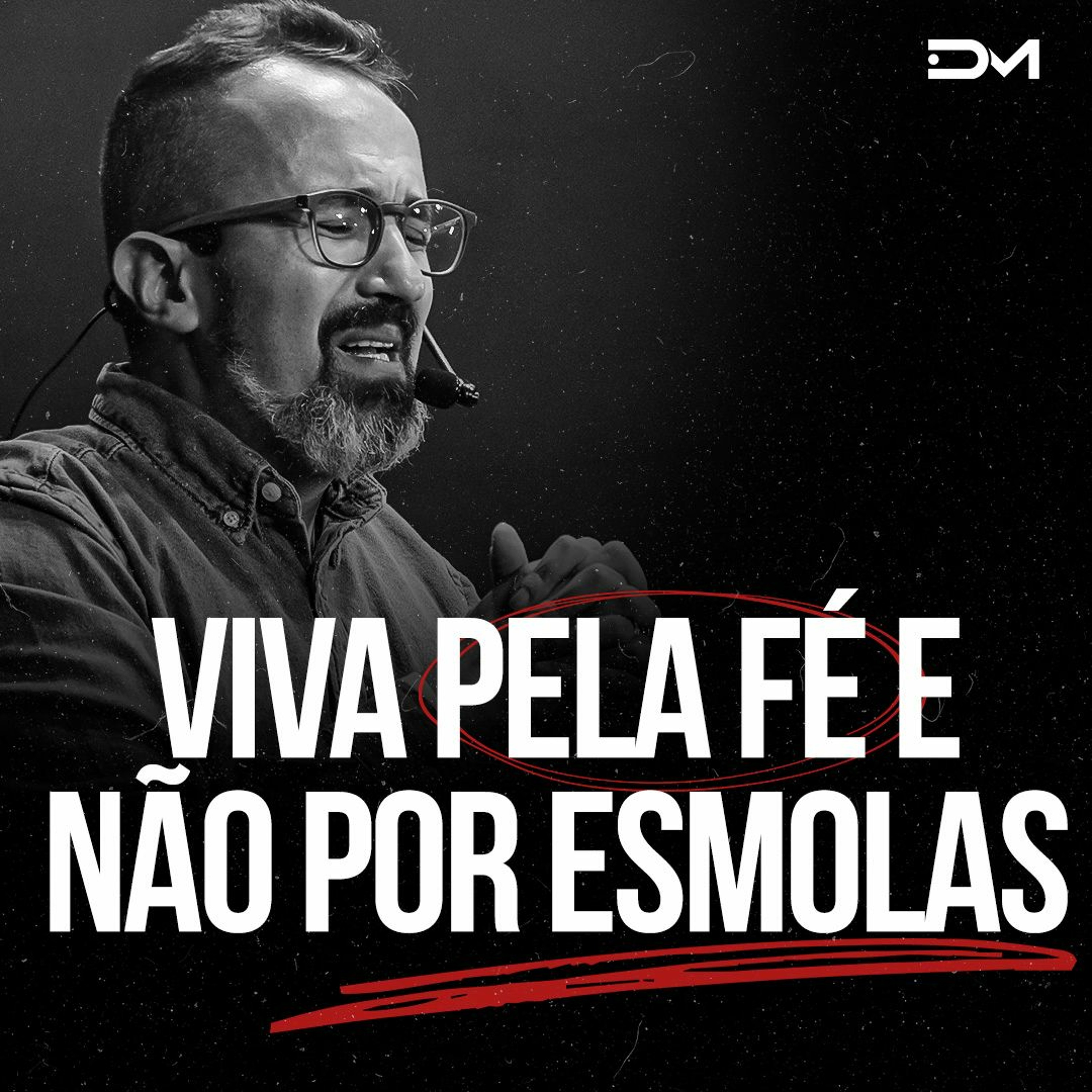 Viva pela fé e não por esmolas | Sermão #Diegomenin episode artwork