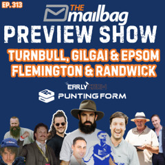 Ep. 313 |🔥 Epsom & Turnbull Stakes Preview 🏆 Flemington + Randwick | Mailbag Preview Show
