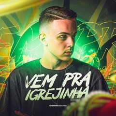 MEGA VEM PRA IGREJINHA (DJ DIGO IDG) CVHT