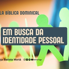 Em busca da identidade pessoal - Pr. Harley Apolônio - Escola Bíblica Dominical [18.08.2024]