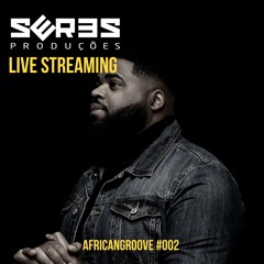 SERES Produções LIVE Streaming Guest - AfricanGroove - #002