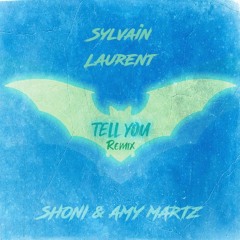 Sylvain Laurent Feat - Shoni & Amy Martz - Tell You (Remix)