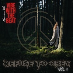 Vibe with the Beat - Refuse to Obey - VOL 1