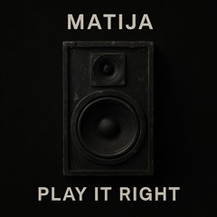 Matija - Play it Right