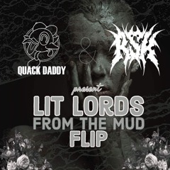 Lit Lords - From The Mud (Quack Daddy & RSK Flip) FREE DL