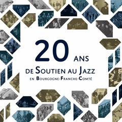 20 ans de soutien au jazz en Bourgogne-Franche-Comté avec le CRJ