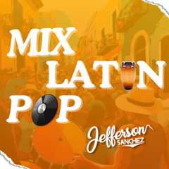 Mix Latin Pop 🎻🥁 - Dj Jefferson Sánchez