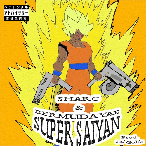 Sharc x Bermuda Yae - Super Saiyan (Prod. 14 Golds)