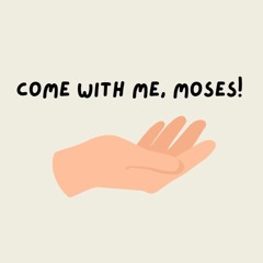 Children's Message: Come with me, Moses! (Exodus 3:1–15)