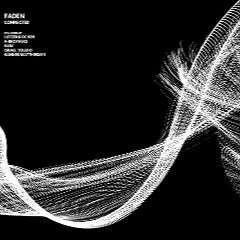 [OUT NOW] FADEN - Connected [Original Mix] [Black Square Recordings]