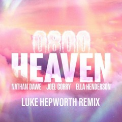 Nathan Dawe x Joel Corry x Ella Henderson - 0800 Heaven (Luke Hepworth Remix)