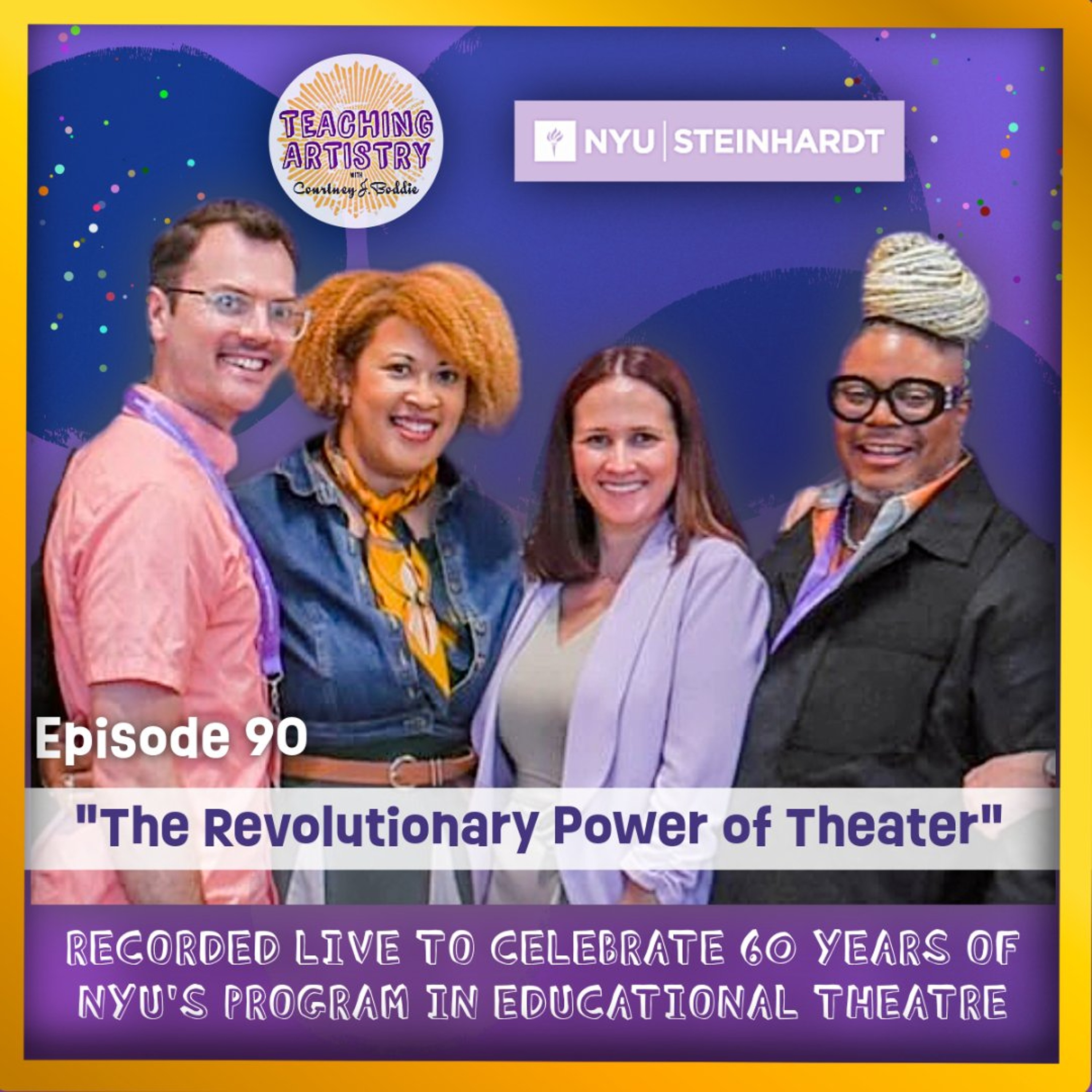 Episode 90: The Revolutionary Power of Theater, Recorded Live to Celebrate 60 Years of NYU's Program in Educational Theatre episode artwork