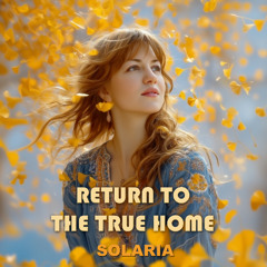 Solaria - Return to the True Home