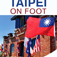 [FREE] EPUB 📭 Discovering Taipei on Foot: Walking Tours in Taipei and Northern Taiwa