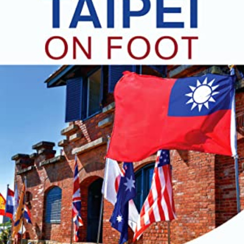 [GET] PDF √ Discovering Taipei on Foot: Walking Tours in Taipei and Northern Taiwan b