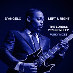''Left & Right'' D'Angelo (The Lordss 2023 Funky Club Remix) [BUY FULL REMIX EP]