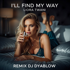 I'll Find My Way (Liora Twani) - REMIX