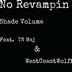 No Revampin - Shade Volume (Feat. TN Maj & WestCoastWolff)